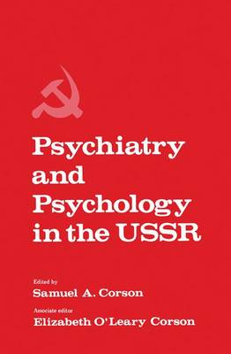 Psychiatry and Psychology in the USSR - Bassuk, Ellen L, M.D., and Corson, Samuel (Editor)