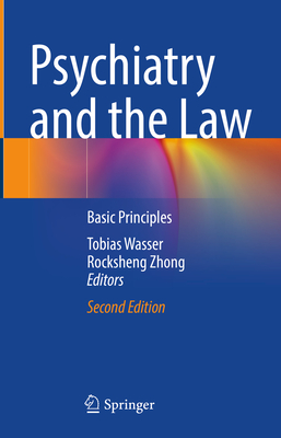 Psychiatry and the Law: Basic Principles - Wasser, Tobias (Editor), and Zhong, Rocksheng (Editor)