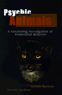 Psychic Animals: A Fascinating Investigation of Paranormal Behavior