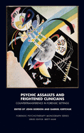 Psychic Assaults and Frightened Clinicians: Countertransference in Forensic Settings