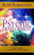 Psychic Development: 3 Easy Steps to Developing Your Intuition