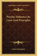 Psychic Influence Its Laws and Principles