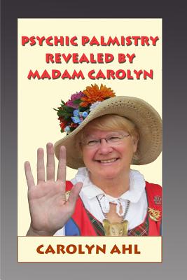 Psychic Palmistry Revealed by Madam Carolyn - Ahl, Carolyn
