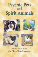 Psychic Pets and Spirit Animals: from the files of FATE magazine