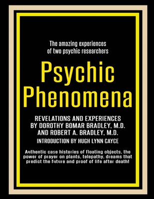 Psychic Phenomena: Revelations and Experiences - Bradley, Dorothy Bomar, and Bradley, Robert