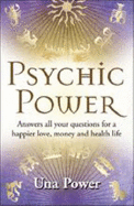 Psychic Power: Answers to All Your Questions for a Happier Love, Money and Health Life