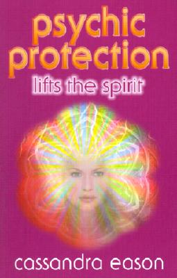 Psychic Protection Lifts the Spirit - Eason, Cassandra