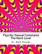 Psychic Sexual Command the Next Level: Psychic Commanding Series Book I