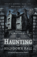 Psychic Surveys Book One: The Haunting of Highdown Hall: A Gripping Supernatural Thriller