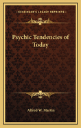 Psychic Tendencies of Today