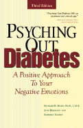 Psyching Out Diabetes: A Positive Approach to Your Negative Emotions a Positive Approach to Your Negative Emotions