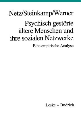 Psychisch Gestrte ltere Menschen Und Ihre Sozialen Netzwerke: Eine Empirische Analyse - Netz, Peter, and Steinkamp, Gnther, and Werner, Burkhard