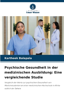 Psychische Gesundheit in der medizinischen Ausbildung: Eine vergleichende Studie - Balapala, Kartheek