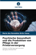 Psychische Gesundheit und die Produktion von Pflege in der Prim?rversorgung