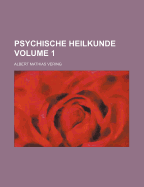 Psychische Heilkunde Volume 1