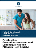 Psychischer Gesundheitszustand und Lebensqualit?t von Pflegern - ein Bericht