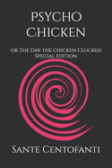 Psycho Chicken: or The Day the Chicken Clucked