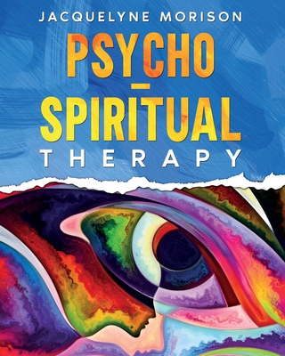 Psycho-Spiritual Therapy - Morison, Jacquelyne