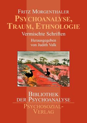 Psychoanalyse, Traum, Ethnologie - Morgenthaler, Fritz, and Valk, Judith