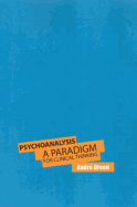 Psychoanalysis: A Paradigm for Clinical Thinking