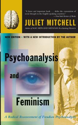 Psychoanalysis and Feminism: A Radical Reassessment of Freudian Psychoanalysis - Mitchell, Juliet, and Mishra, Sangay K