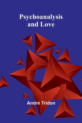 Psychoanalysis and Love - Tridon, Andr