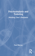 Psychoanalysis and Toileting: Minding One's Business