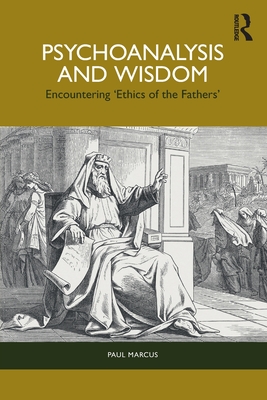 Psychoanalysis and Wisdom: Encountering 'Ethics of the Fathers' - Marcus, Paul