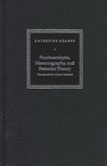 Psychoanalysis, Historiography, and Feminist Theory: The Search for Critical Method - Kearns, Katherine