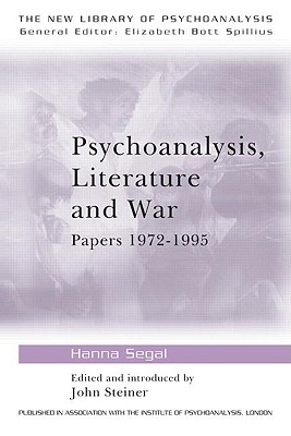 Psychoanalysis, Literature and War: Papers 1972-1995 - Segal, Hanna