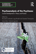 Psychoanalysis of the Psychoses: Current Developments in Theory and Practice