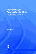 Psychoanalytic Approaches to Myth: Freud and the Freudians