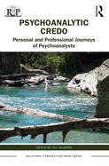 Psychoanalytic Credos: Personal and Professional Journeys of Psychoanalysts