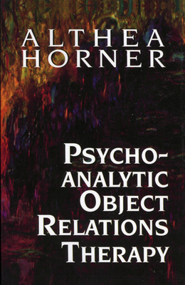Psychoanalytic Object Relations Therapy - Horner, Althea J