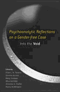 Psychoanalytic Reflections on a Gender-Free Case: Into the Void