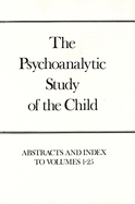 Psychoanalytic Study of the Child, Volumes 1-25: Abstracts and Index