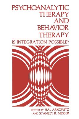 Psychoanalytic Therapy and Behavior Therapy: Is Integration Possible? - Hall, Harold (Hal) (Editor)
