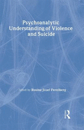 Psychoanalytic Understanding of Violence and Suicide