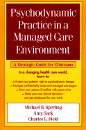 Psychodynamic Practice in a Managed Care Environment: A Strategic Guide for Clinicians