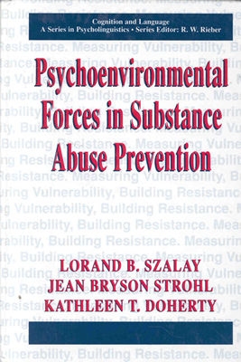 Psychoenvironmental Forces in Substance Abuse Prevention - Szalay, Lorand B, and Strohl, Jean Bryson, and Doherty, Kathleen T