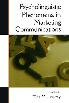 Psycholinguistic Phenomena in Marketing Communications - Lowrey, Tina M (Editor)