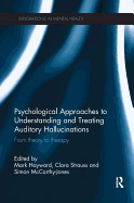 Psychological Approaches to Understanding and Treating Auditory Hallucinations: From theory to therapy
