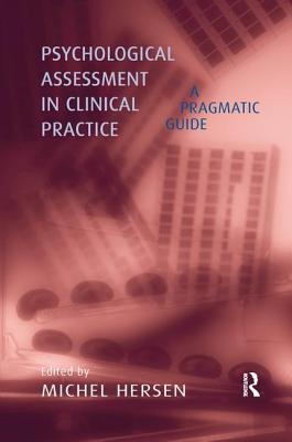 Psychological Assessment in Clinical Practice: A Pragmatic Guide - Hersen, Michel (Editor)