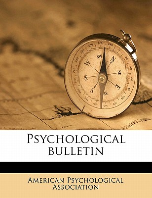 Psychological Bulleti, Volume 9 - American Psychological Association (Creator)