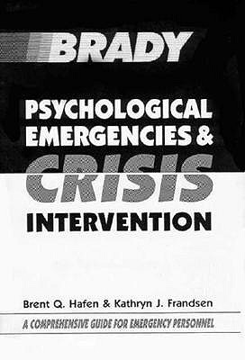 Psychological Emergencies and Crisis Intervention - Hafen, Brent Q, PH.D.