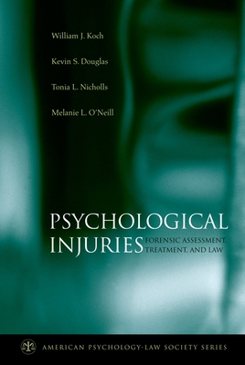 Psychological Injuries: Forensic Assessment, Treatment, and Law - Koch, William J, and Douglas, Kevin S, and Nicholls, Tonia L