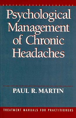 Psychological Management of Chronic Headaches - Martin, Paul R