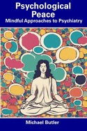 Psychological Peace: Mindful Approaches to Psychiatry