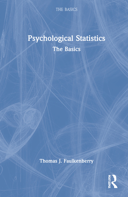 Psychological Statistics: The Basics - Faulkenberry, Thomas J