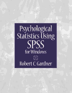 Psychological Statistics Using SPSS for Windows - Gardner, Robert C